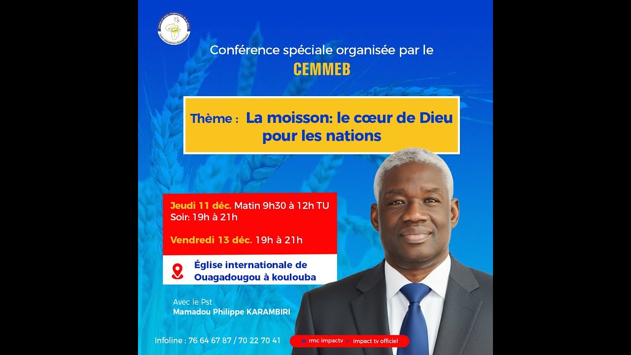 Conf&eacute;rence sp&eacute;ciale CEMMEB: La moisson: le c&oelig;ur de Dieu pour les nations I Pasteur Mamadou KARAMBIRI