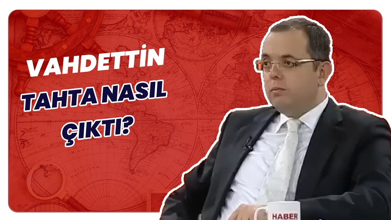 Önünde Şehzadeler Varken Vahdettin Neden Seçildi? | Tarihin Arka Odası