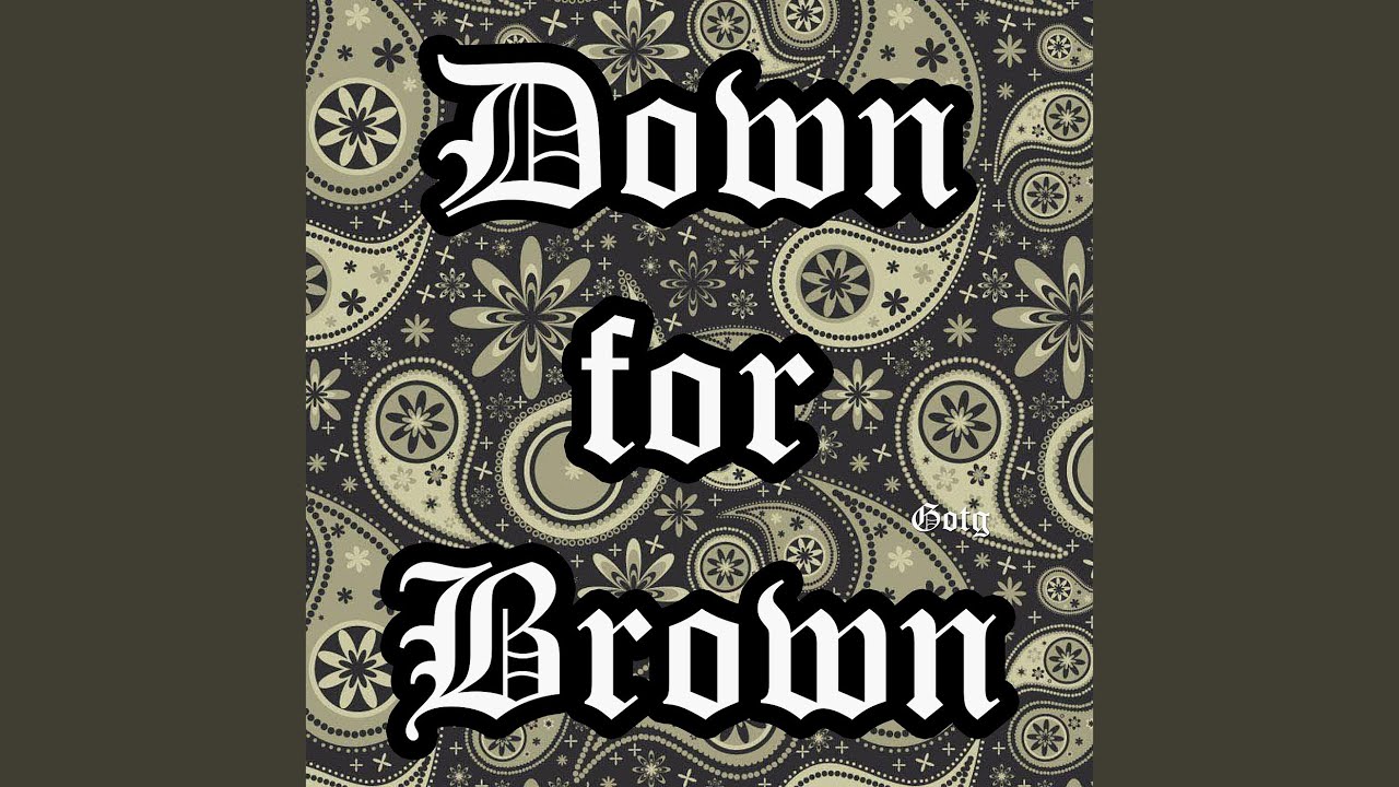 Down for Brown