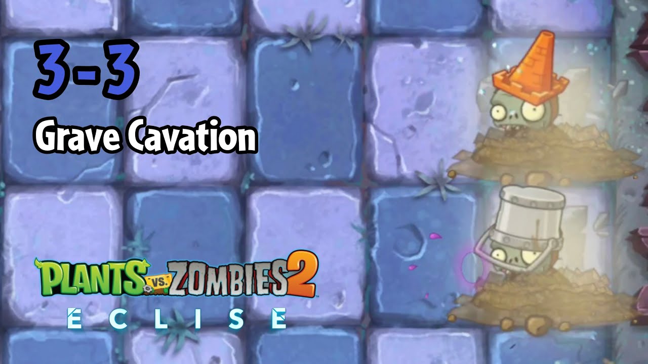 Plants vs Zombies 2: Eclise Alpha | 3-3: Grave Cavation