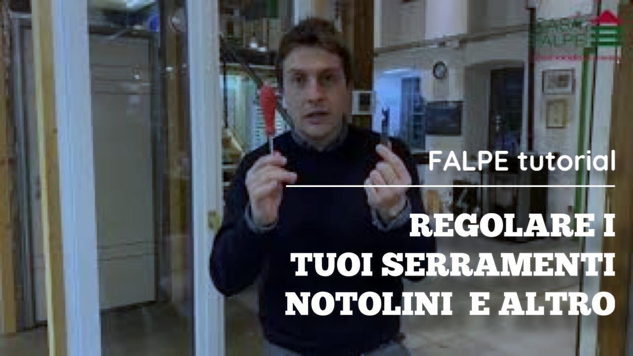 Tutorial: Come regolare i tuoi serramenti pt. 2