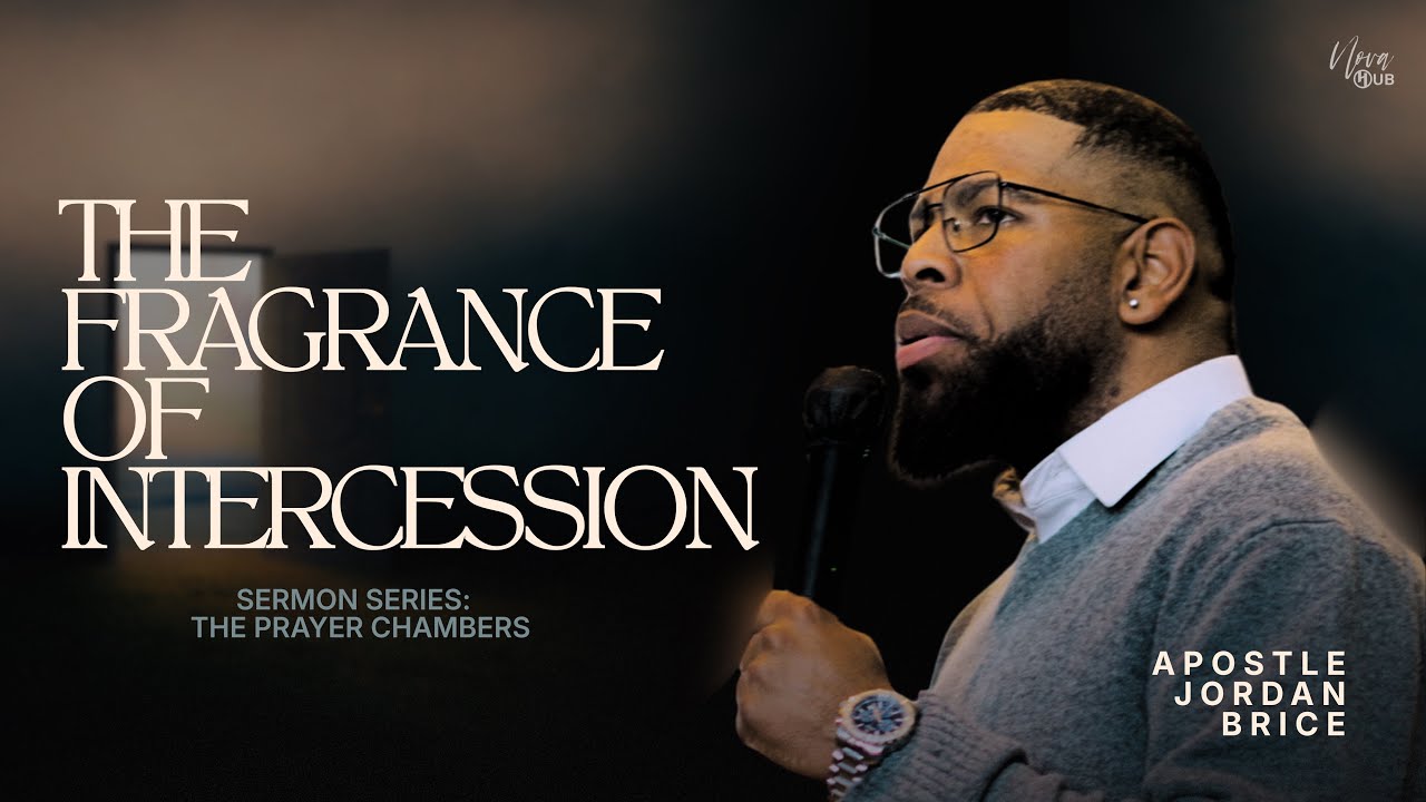The Fragrance Of Intercession | Apostle Jordan Brice