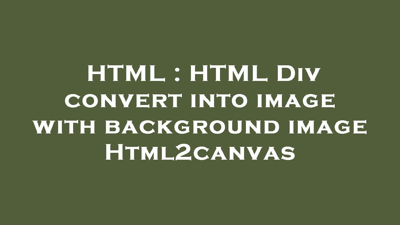 HTML : HTML Div convert into image with background image Html2canvas