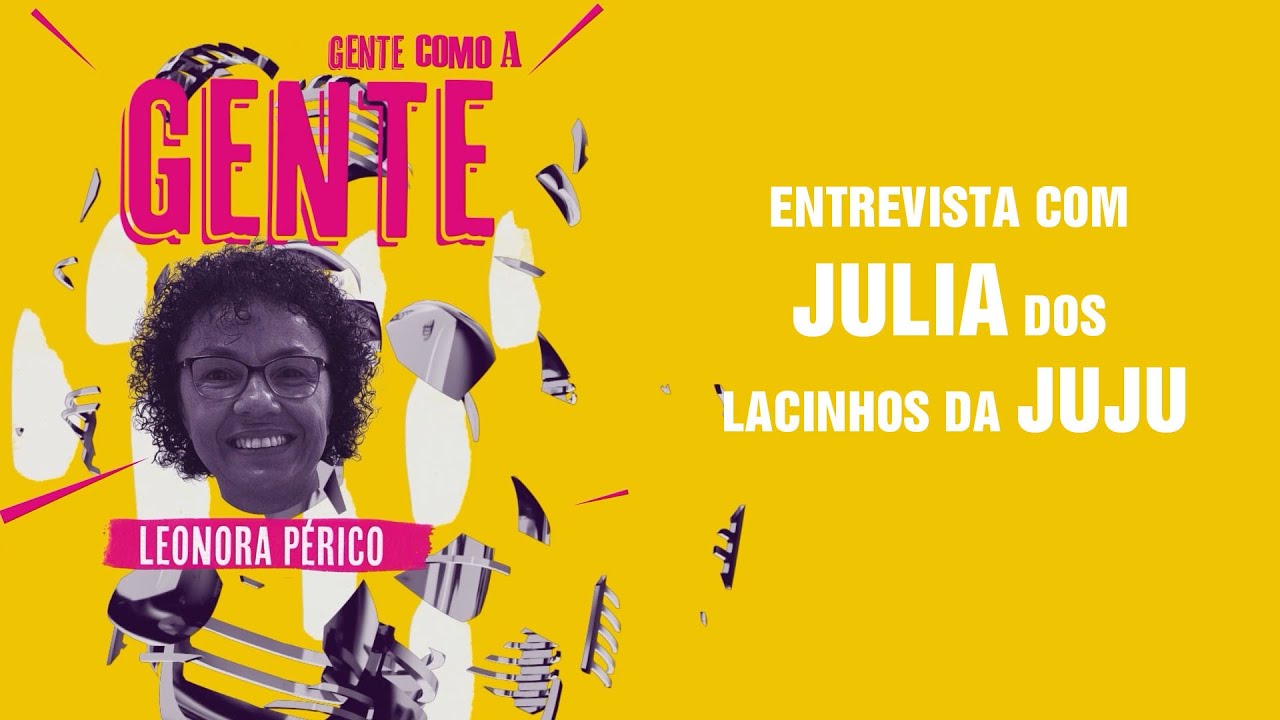 GENTE COMO A GENTE   JULIA MORAES FALA SOBRE SER SOCIAL MIDIA   COM LEONORA PÉRICO