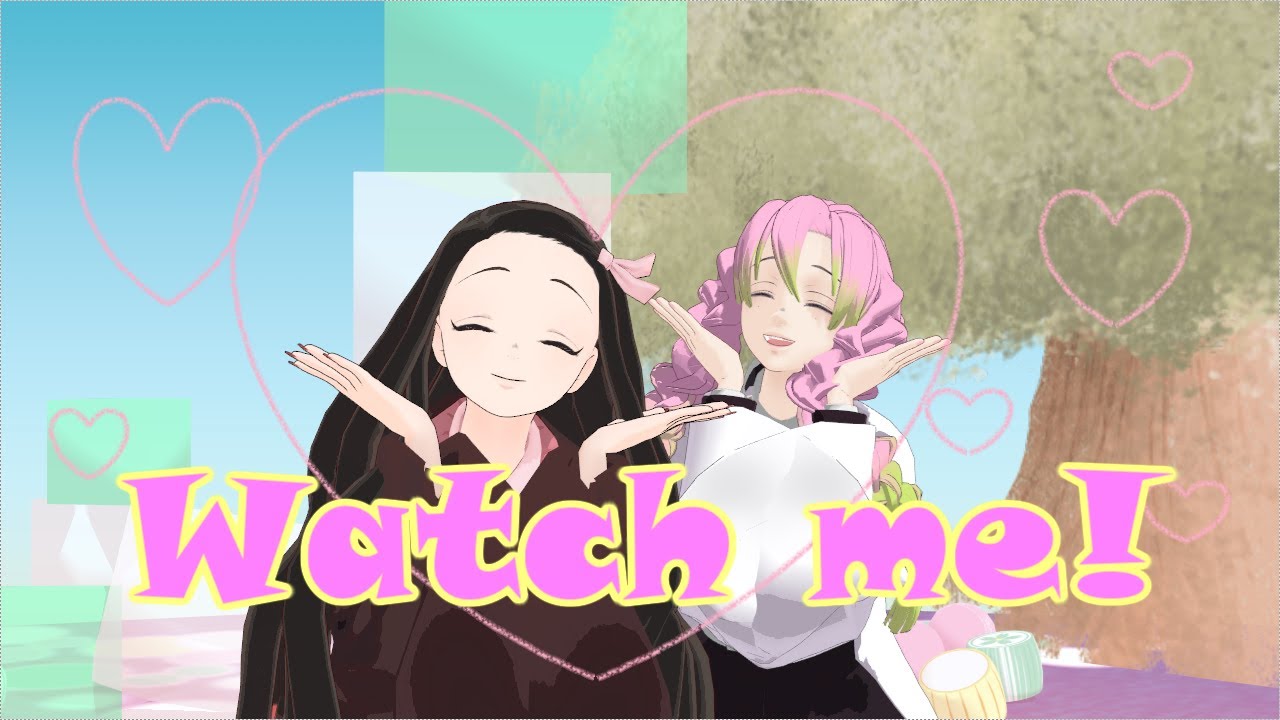 【鬼滅のMMD】Watch　me！【竈門禰豆子・甘露寺蜜璃】