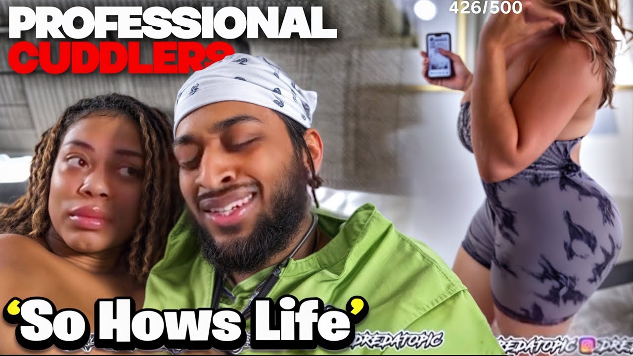 DreDaTopic Became A Proffesional Cuddler & Solidified The CRUSH !
