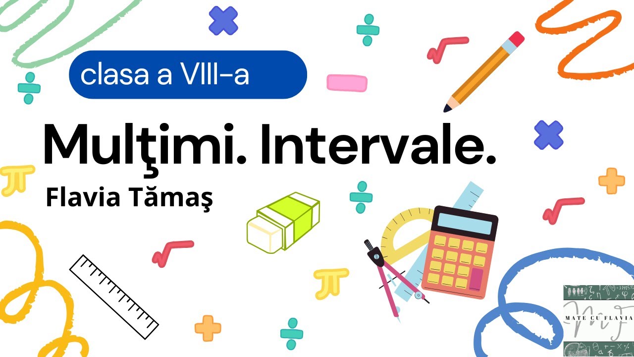 Mulţimi. Intervale de numere reale. - clasa a VIII-a