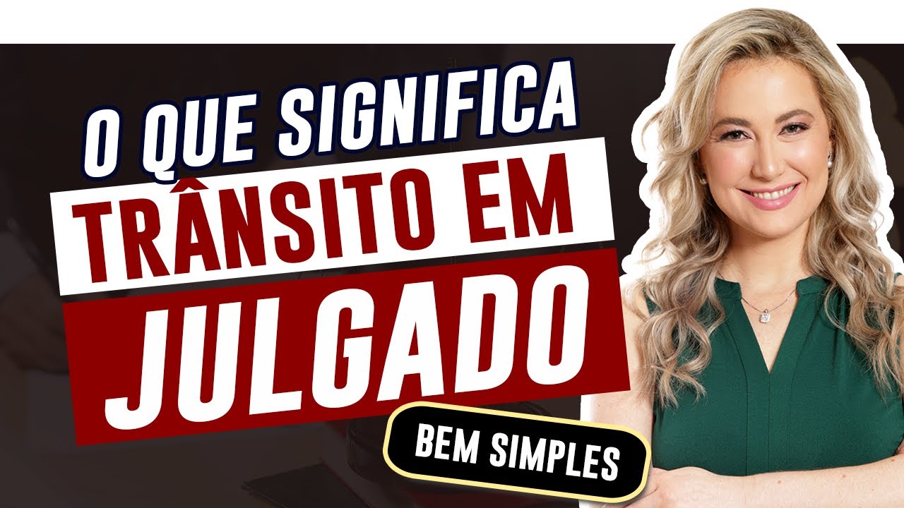 O que é TRÂNSITO EM JULGADO? O que vem depois disso? O processo acabou?