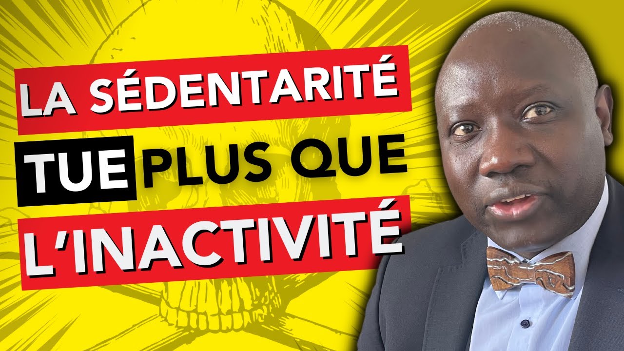 La sédentarité : Un tueur SILENCIEUX plus redoutable que l'inactivité [Dr Sene]