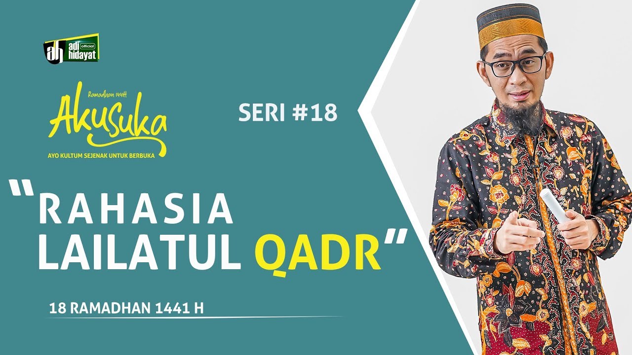 RAHASIA LAILATUL QADR - AKU SUKA 18 RAMADHAN 1441H - Ustadz Adi  Hidayat