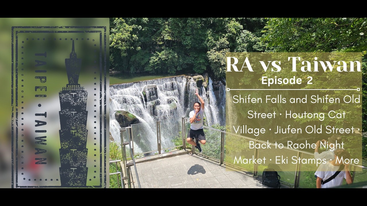 RA vs Taiwan Ep. 2: Shifen Waterfalls, Houtong Cat Village, Jiufen, and Raohe Night Market 