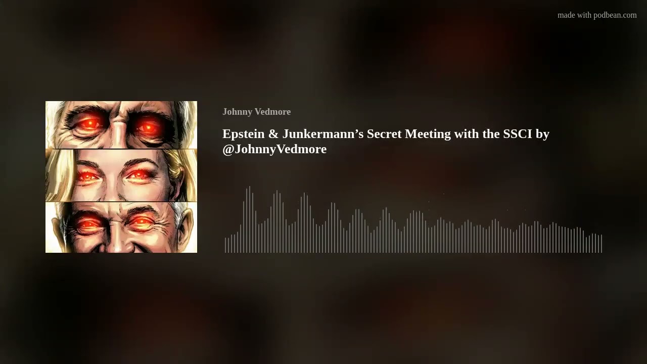 Epstein & Junkermann&rsquo;s Secret Meeting with the SSCI by @JohnnyVedmore