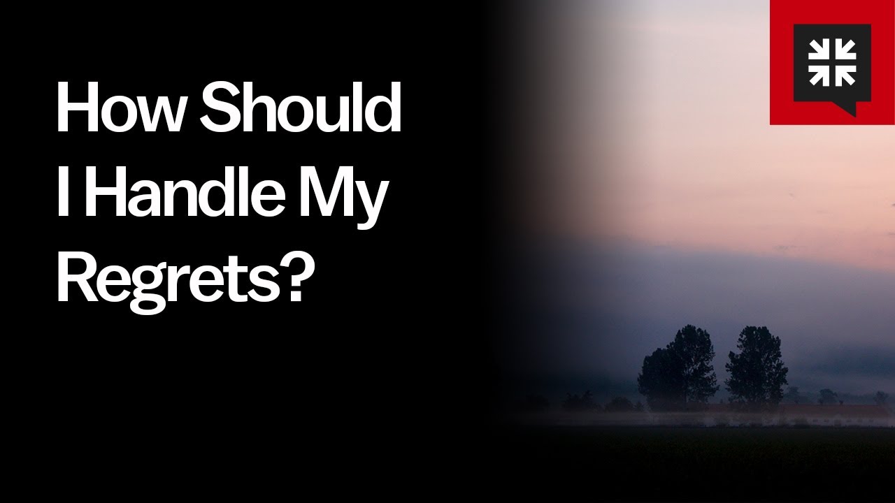 How Should I Handle My Regrets?