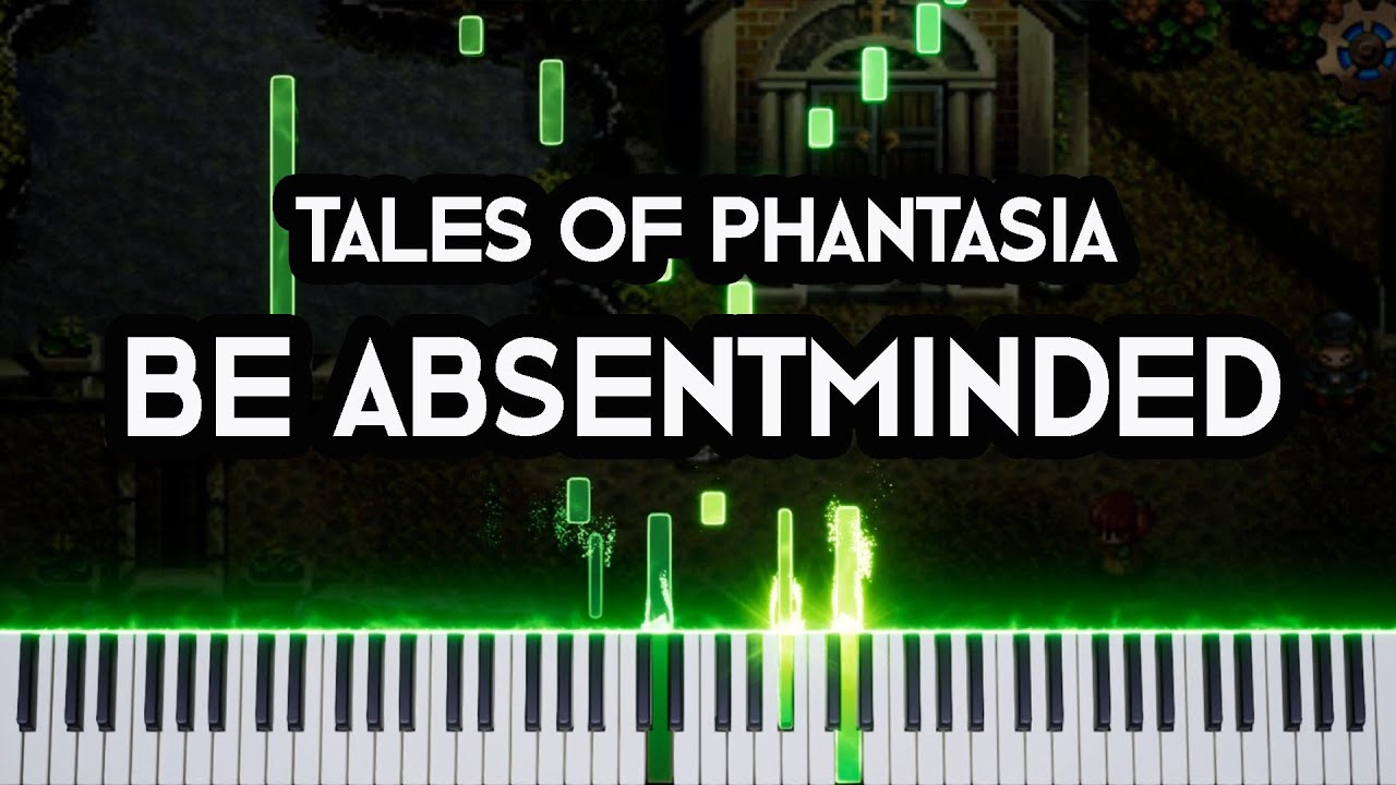 Tales of Phantasia - Be Absentminded (Piano Synthesia) 🎹