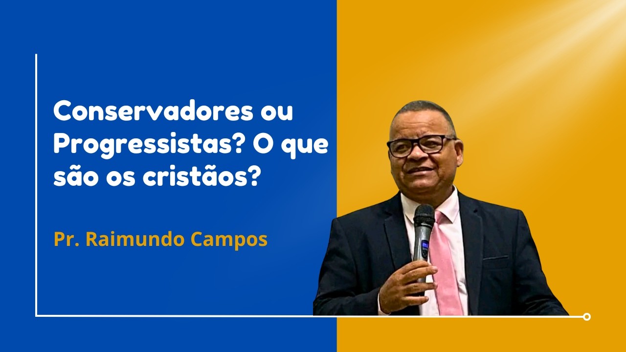 Conservadores ou Progressistas? O que são os cristãos?