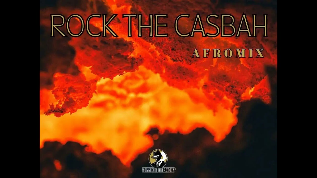Rock the casbah (Afromix) - Monsieur Delacroix