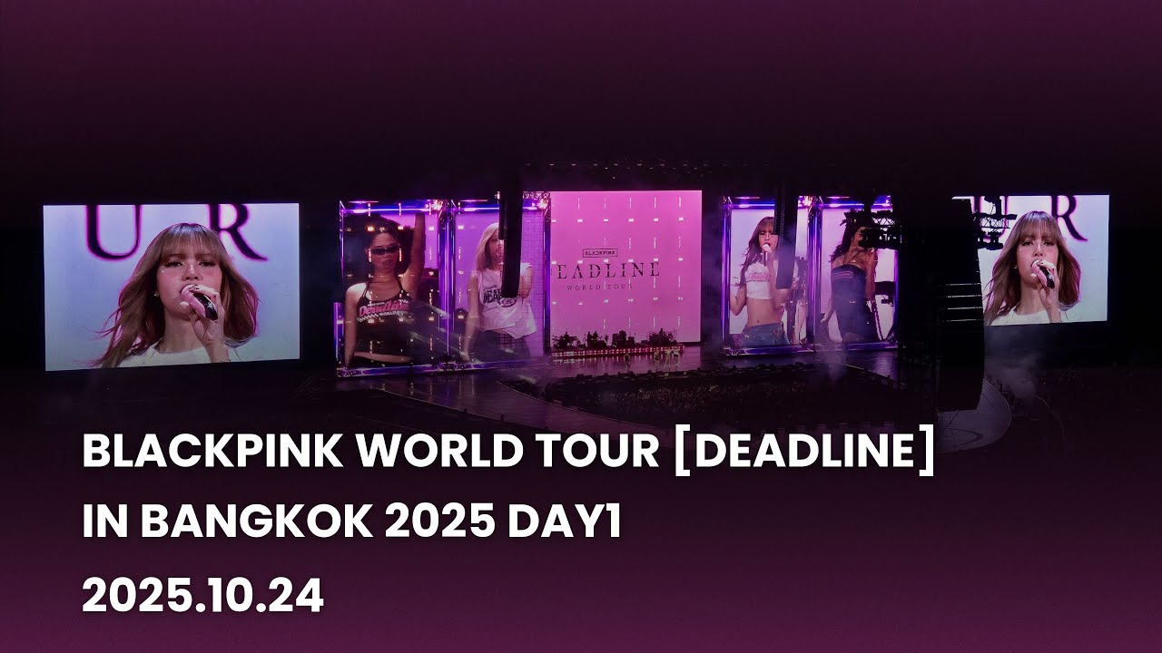 BLACKPINK WORLD TOUR [DEADLINE] IN BANGKOK DAY1 [2025.10.24]