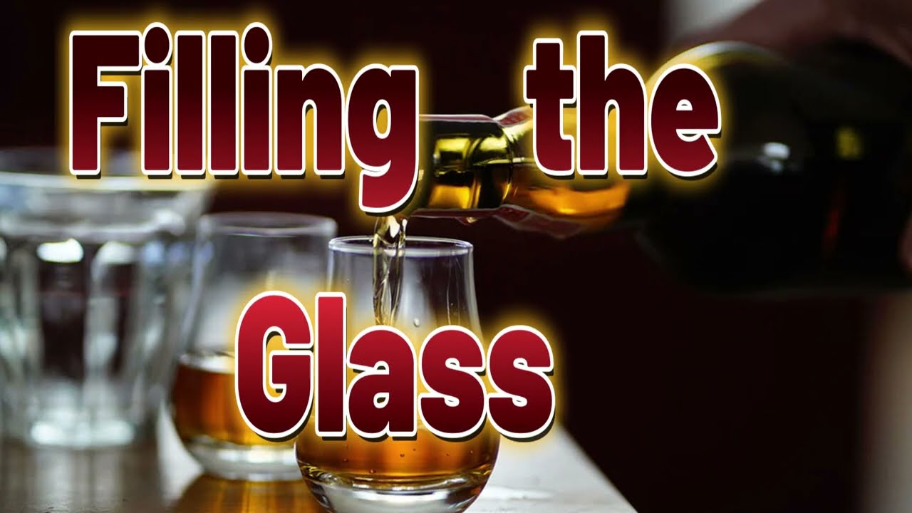 Filling the Glass