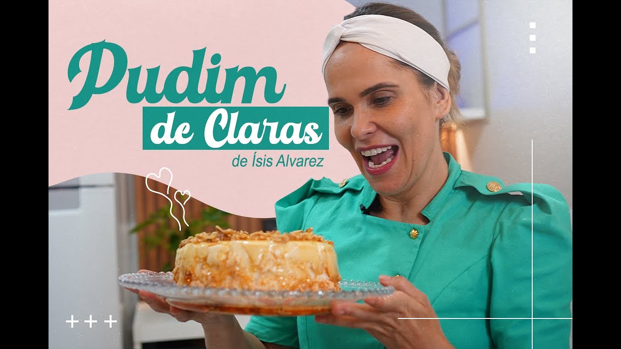 PUDIM DE CLARAS 🍮 | Chef Ísis Alvarez