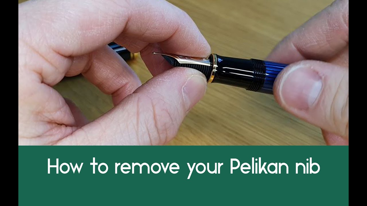 How to remove a Pelikan fountain pen nib