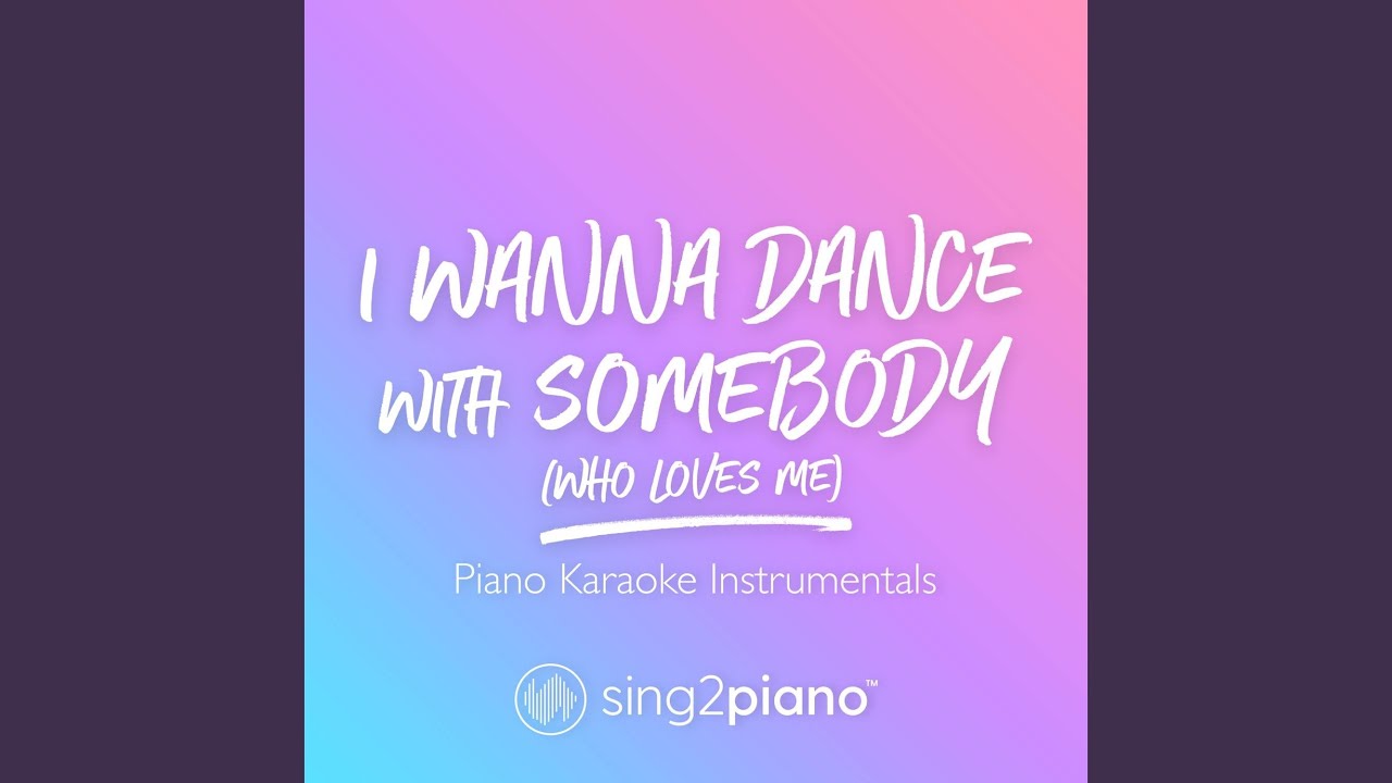 I Wanna Dance with Somebody (Who Loves Me) [Originally Performed by Whitney Houston] (Piano...