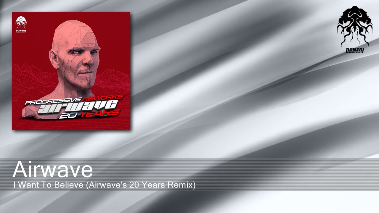 Airwave - I Want To Believe (Airwave's 20 Years Remix) [Bonzai Progressive]