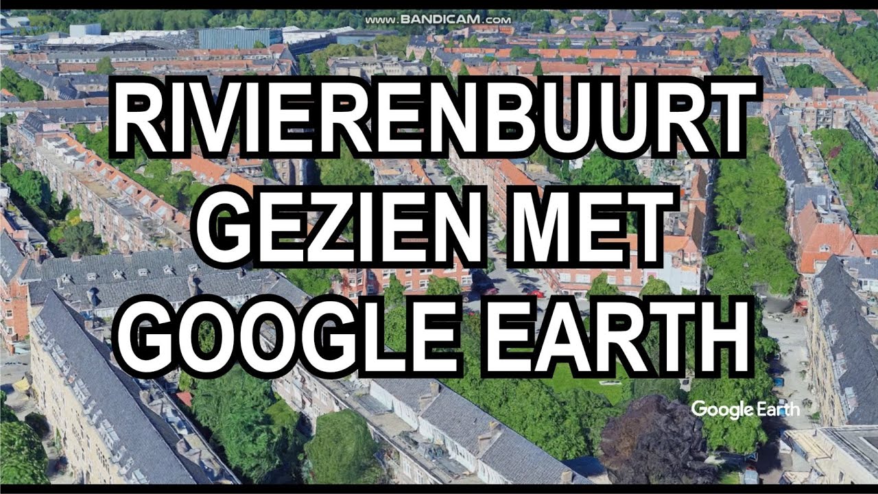 RIVIERENBUURT MET GOOGLE EARTH - Amsterdam