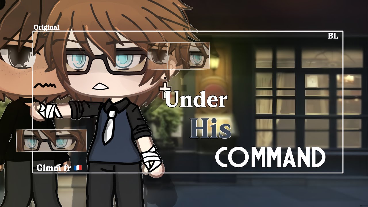 « Under his command » || BL || Glmm Fr 🇫🇷 || Gachalife || Original || by : Masoka