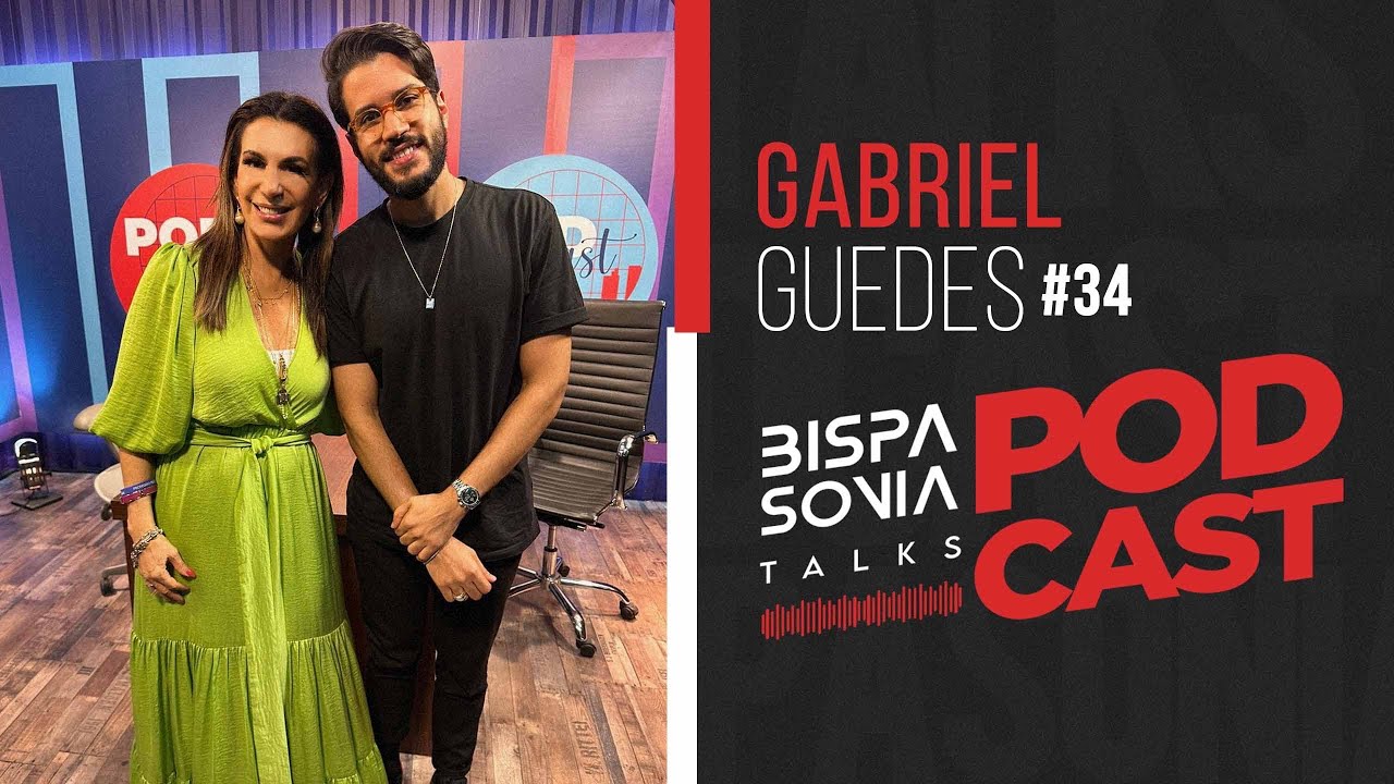 GABRIEL GUEDES – Bispa Sonia Talks #34