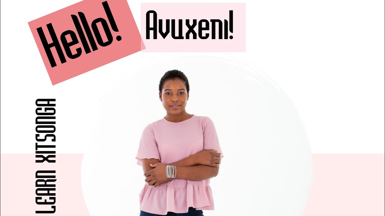 Learn Xitsonga|How to greet in Xitsonga