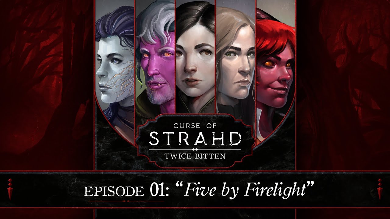 Five by Firelight | Curse of Strahd: Twice Bitten &mdash; Episode 1