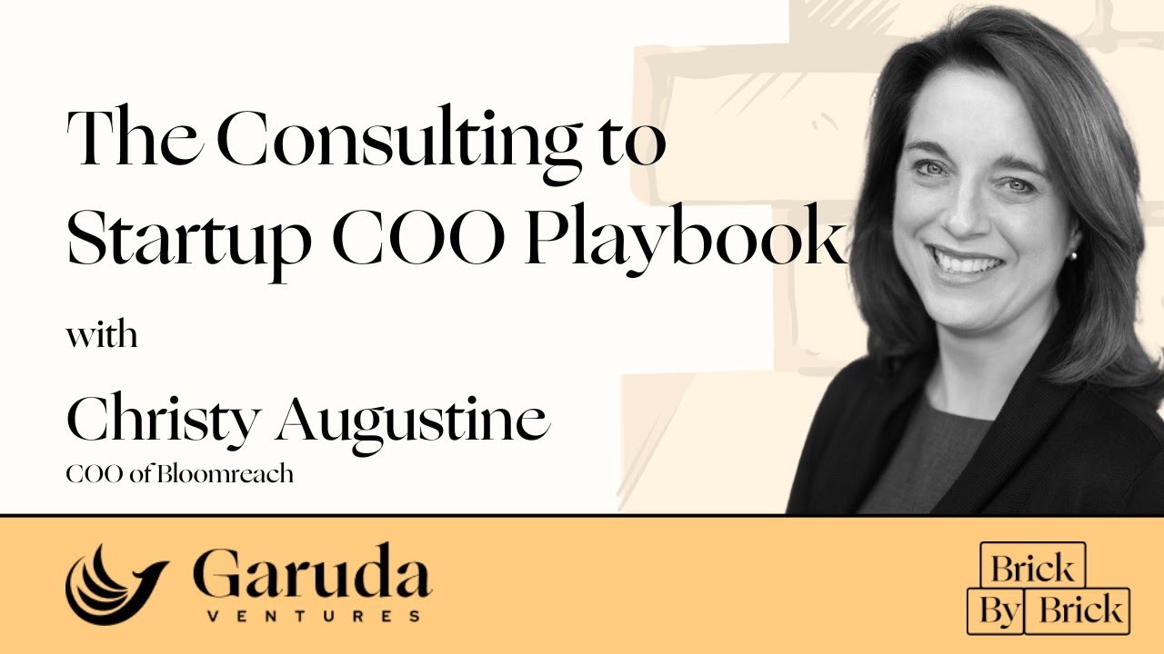Brick by Brick: The Consulting to Startup COO Playbook - Christy Augustine, COO of Bloomreach