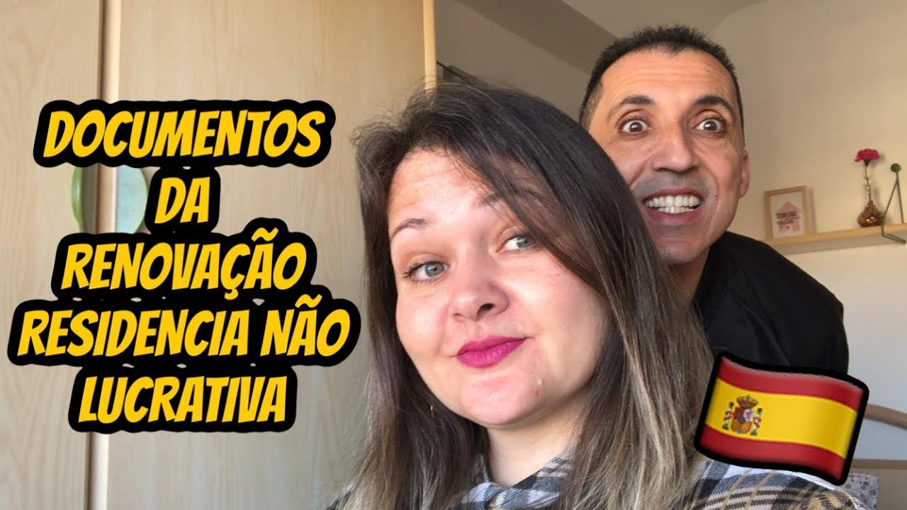RENOVAÇÃO DE VISTO | DOCUMENTOS NECESSÁRIOS | RESIDÊNCIA NÃO LUCRATIVA | ESPANHA NA REAL