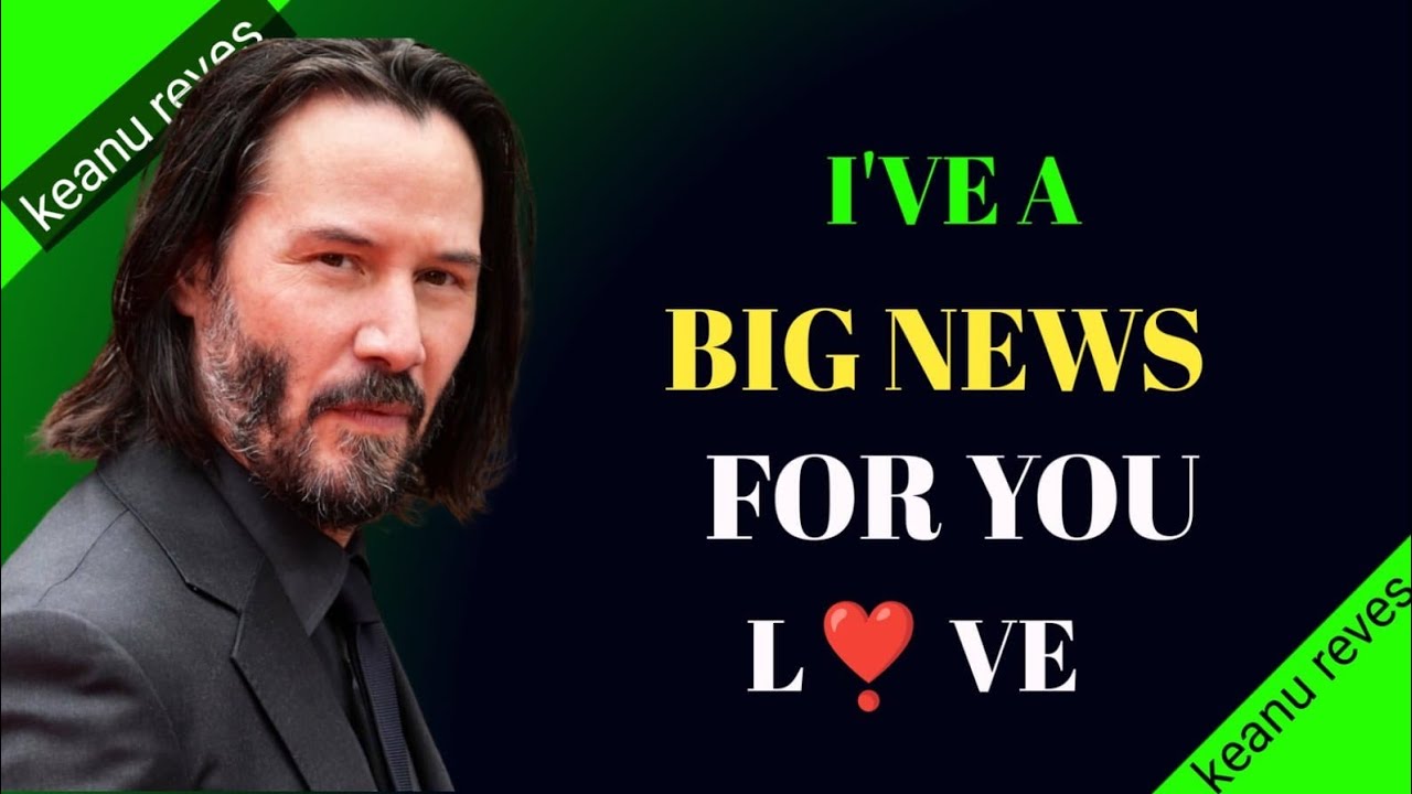 I Have Big News For You… From My Heart ❤️ | Keanu Reeves Inspired Message
