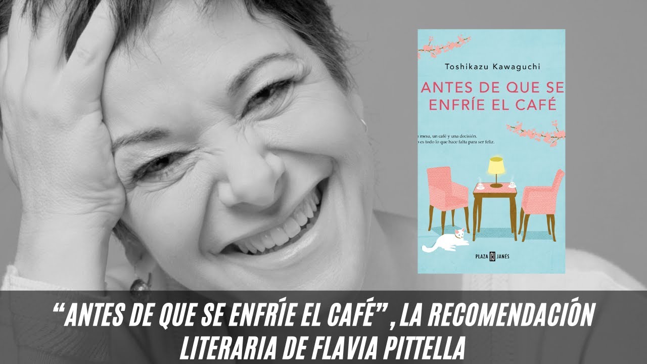 Antes de que se enfríe el café: la recomendación literaria de Flavia Pittella