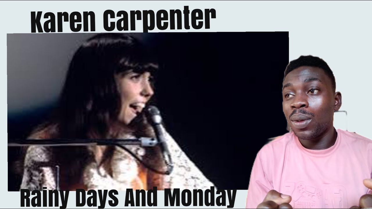 First Time Reacting To Karen Carpenter __Rainy Days And Monday