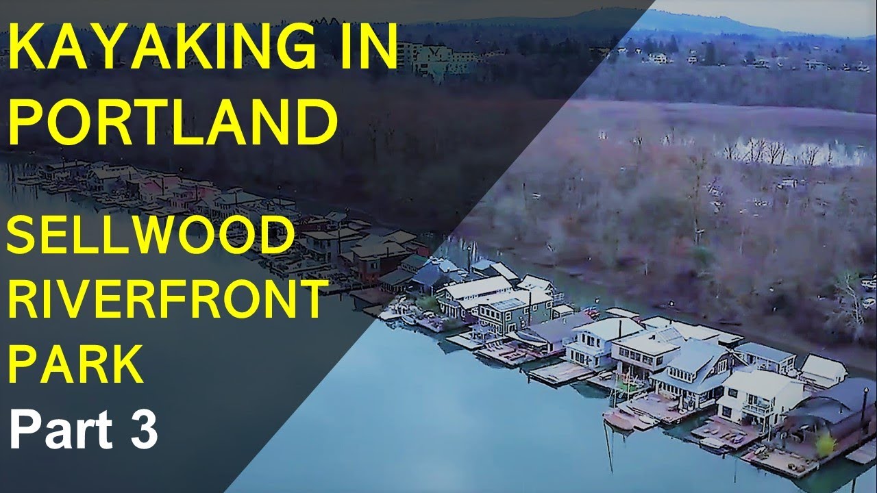 Pt 3 Kayaking In Portland -Sellwood Riverfront Park