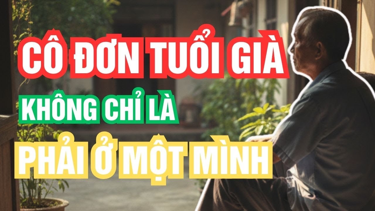 Bớt Cô Đơn Ở Tuổi Già: Làm Thế Nào Để Tâm Nhẹ Hơn?