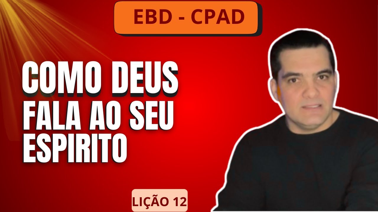 LI&Ccedil;&Atilde;O 12 - COMO ESP&Iacute;RITO DE DEUS FALA COM O ESP&Iacute;RITO DO HOMEM
