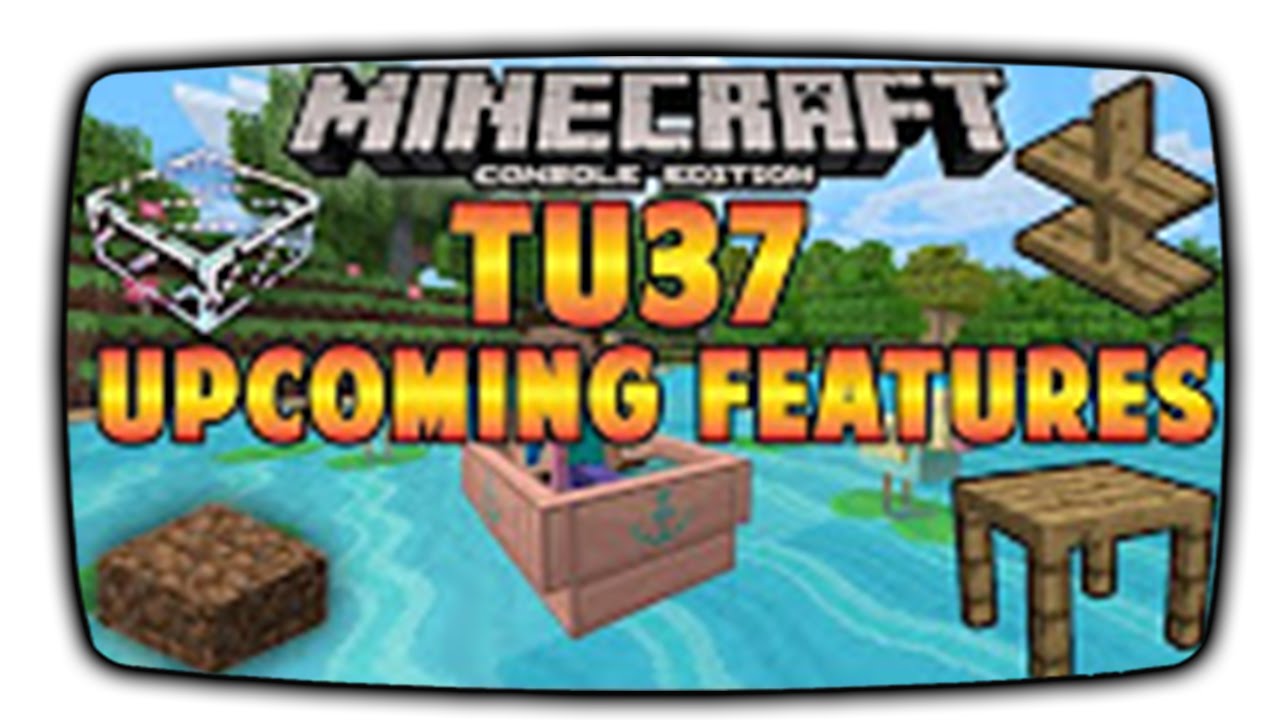 Minecraft Console TU35 + TU37  Upcoming Features!