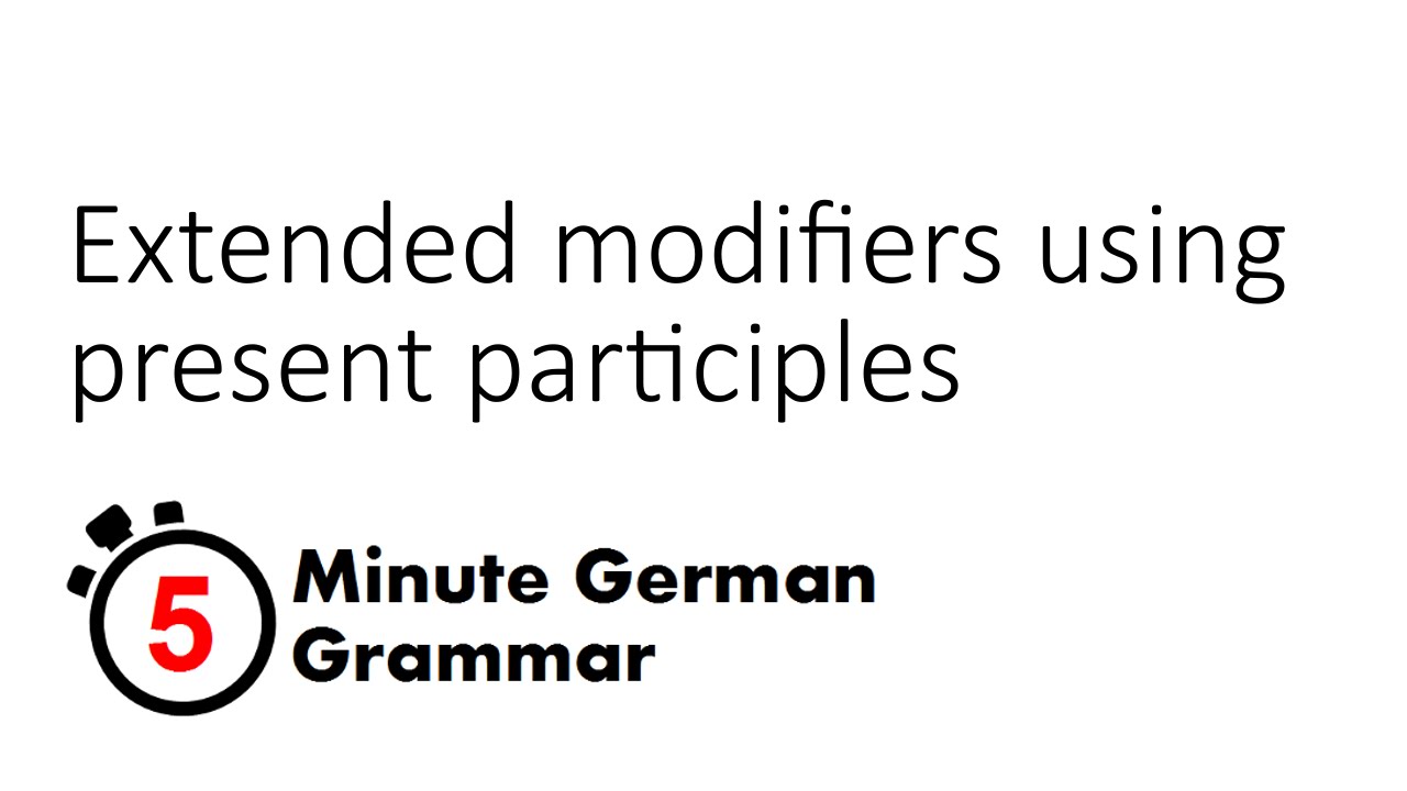 Extended modifiers using present participles (5-Minute German Grammar)
