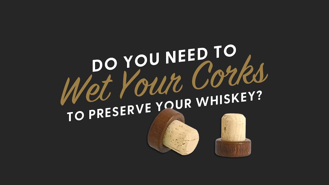Do You Need to Wet your Corks to Preserve Your Whiskey? The Controversial TRUTH! BRT 225