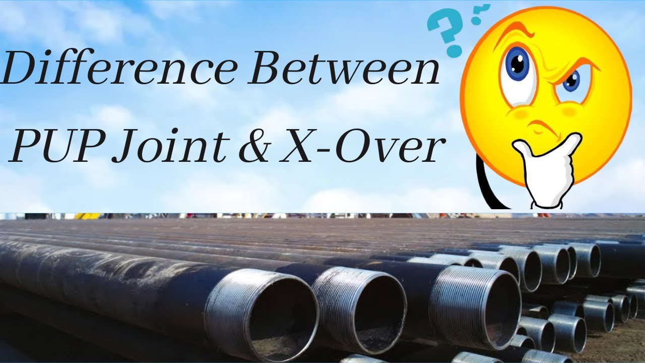 What is the Difference between Pup Joint & X-Over / Crossover?