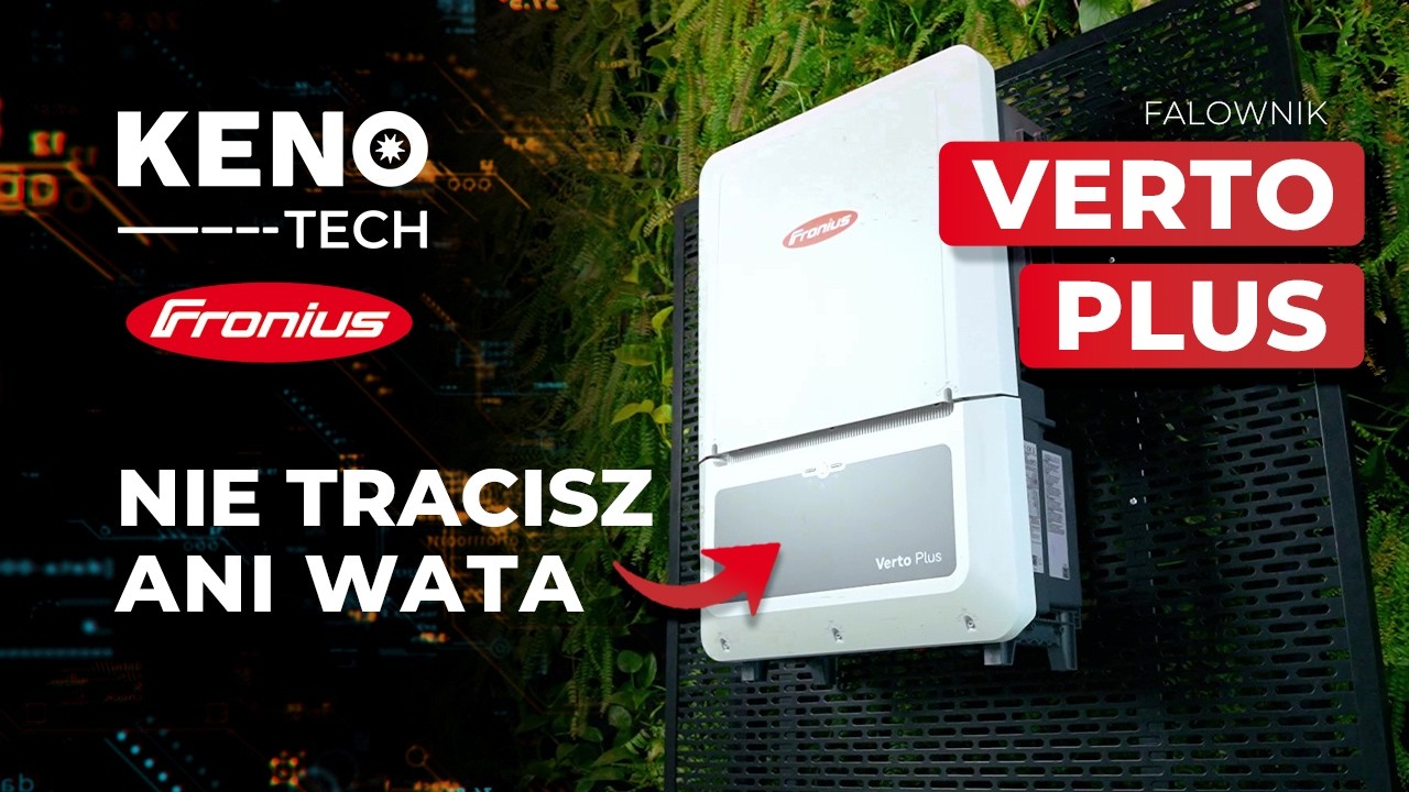 Dlaczego ten falownik wyciska więcej z instalacji? &ndash; Fronius Verto Plus | KENO-TECH