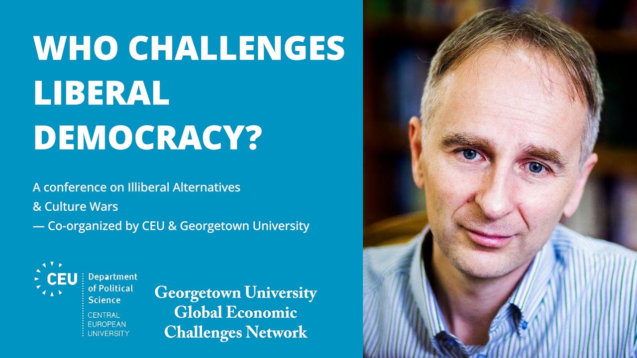 Zsolt Enyedi&nbsp;&ndash;&nbsp;Types of Illiberalism: Elite and Mass Arguments Against Liberal Democracy