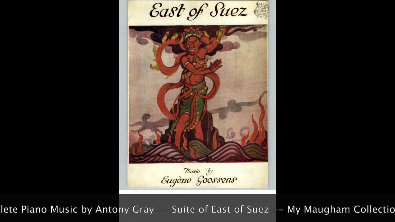 Suite of East of Suez    Eugène Goossens, Somerset Maugham