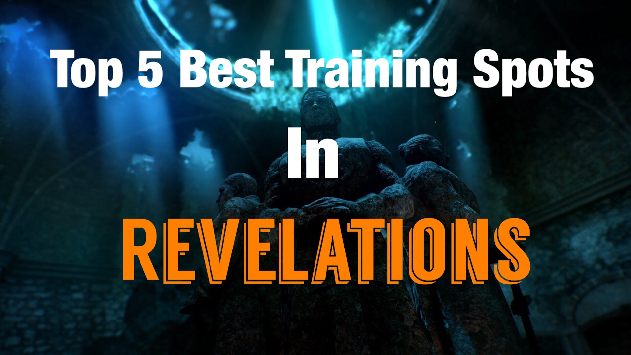 Top 5 Best Training spots in Revelations(Reupload)