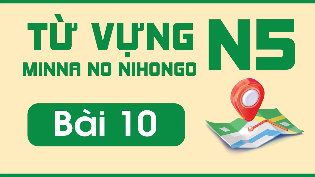 Từ vựng N5 bài 10 | Minna no Nihongo | Từ vựng mẫu câu