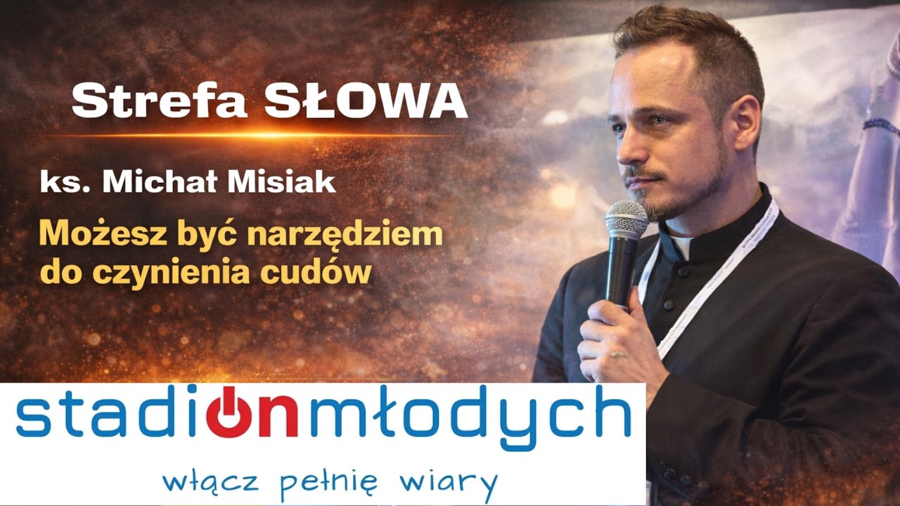 Możesz być narzędziem do czynienia cudów - ks. Michał Misiak
