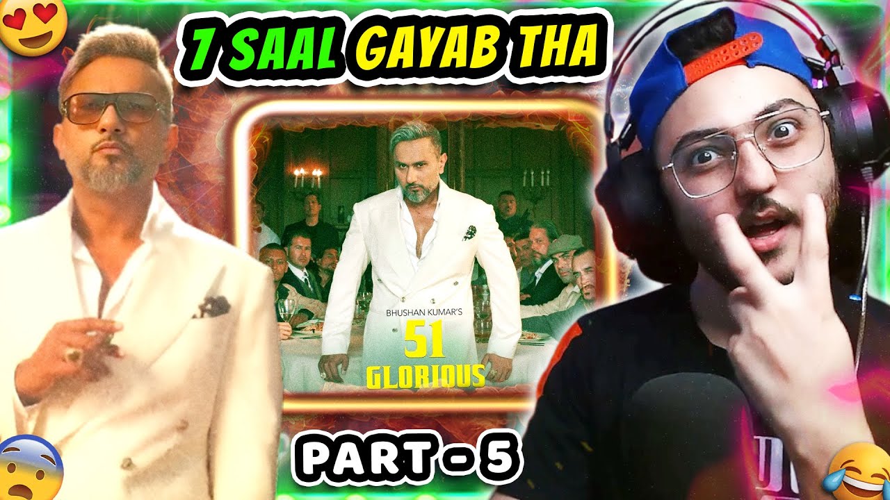 Part 5 - Honey Singh 51 Glorious Days Reaction Punjabi Pablo, Birds, I'm In Love, Woofer, Ki Ho Gaya